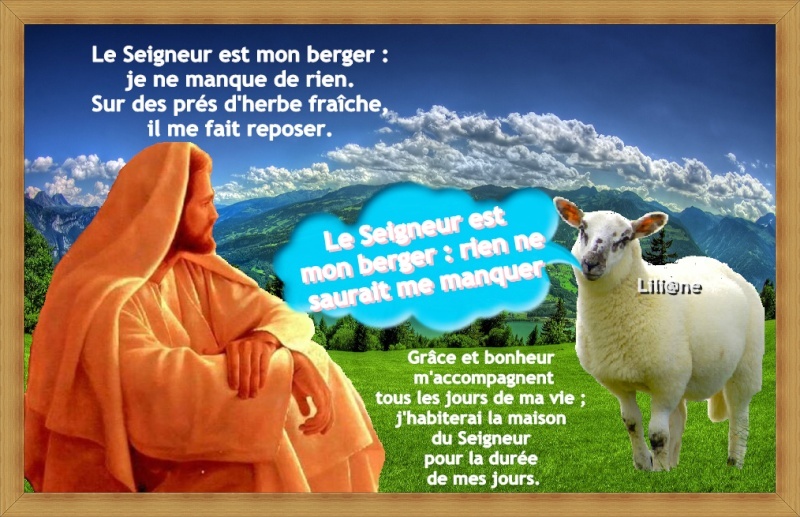 Le Seigneur est mon berger : rien ne saurait me manquer.